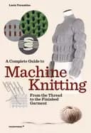 Image of complete guide to machine knitting from the thread to the finished garment
