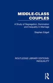 Image of Middle-Class Couples A Study of Segregation Domination and Inequality in Marriage