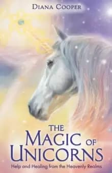 Image of The Magic of Unicorns : Help and Healing from the Heavenly Realms