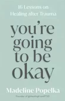 Image of You're Going to Be Okay : 16 Lessons on Healing After Trauma