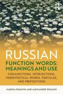 Image of Russian Function Words: Meanings and Use : Conjunctions, Interjections, Parenthetical Words, Particles, and Prepositions