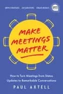Image of make meetings matter how to turn meetings from status updates to remarkable