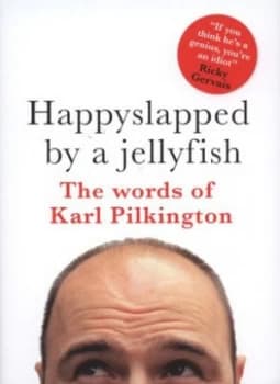 Image of Happyslapped by a Jellyfish by Karl Pilkington Hardback
