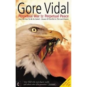 Image of Perpetual War for Perpetual Peace: How We Got to be So Hated, Causes of Conflict in the Last Empire by Gore Vidal (Paperback,...