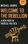 Image of welcome to the rebellion a new hope in radical politics
