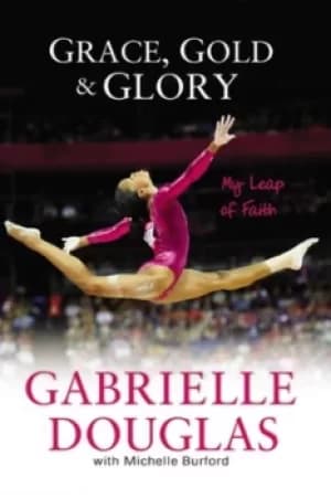 Image of Grace Gold and Glory My Leap of Faith by Gabrielle Douglas
