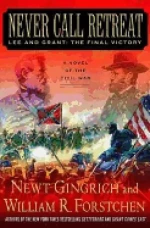 Image of never call retreat lee and grant the final victory a novel of the civil war
