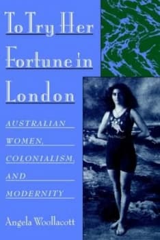 Image of To Try Her Fortune in London by Angela Woollacott Book