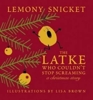 Image of The Latke Who Couldnt Stop Screaming by Lemony Snicket Hardback