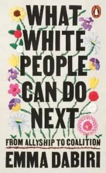 Image of What White People Can Do Next by Emma Dabiri