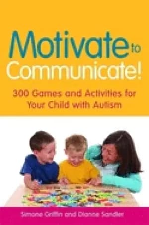 Image of motivate to communicate 300 games and activities for your child with autism