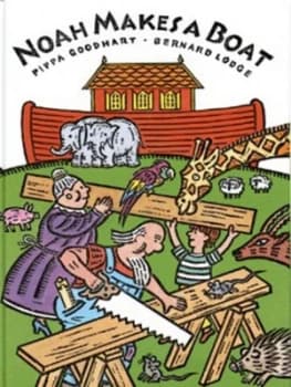 Image of Noah Makes a Boat by Pippa Goodhart and Bernard Lodge Hardback