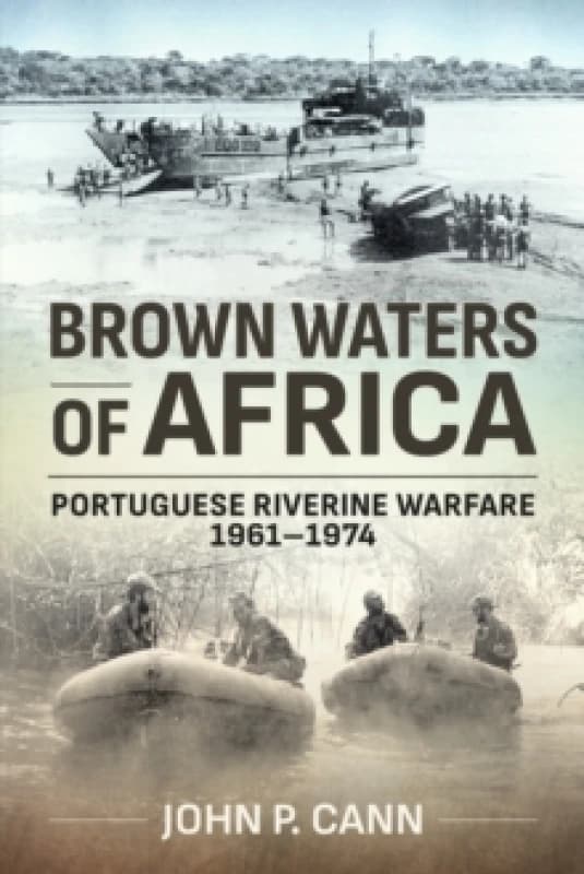 Image of Brown Waters of Africa : Portuguese Riverine Warfare 1961-1974 Paperback / softback