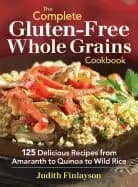 Image of complete gluten free whole grains cookbook 125 delicious recipes from amara