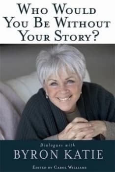 Image of Who Would You Be Without Your Story by Byron Katie Paperback