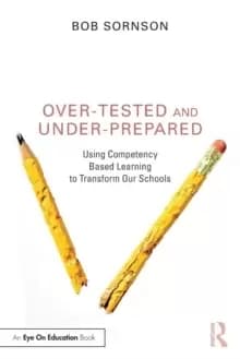 Image of Over-Tested and Under-Prepared : Using Competency Based Learning to Transform Our Schools