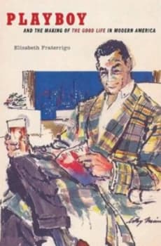 Image of Playboy and the Making of the Good Life in Modern America by Elizabeth Fraterrigo Hardback