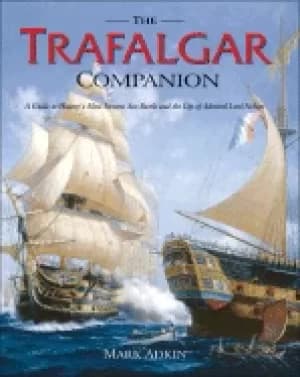 Image of trafalgar companion the complete guide to historys most famous sea battle a