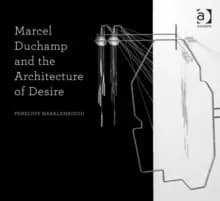 Image of Marcel Duchamp and the Architecture of Desire