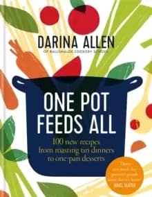 Image of One Pot Feeds All : 100 new recipes from roasting tin dinners to one-pan desserts