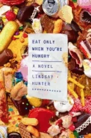 Image of eat only when youre hungry a novel
