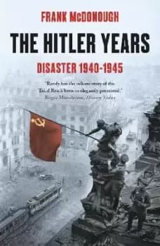 Image of The Hitler Years ~ Disaster 1940-1945 by Frank McDonough
