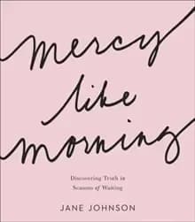 Image of Mercy like Morning : Discovering Truth in Seasons of Waiting