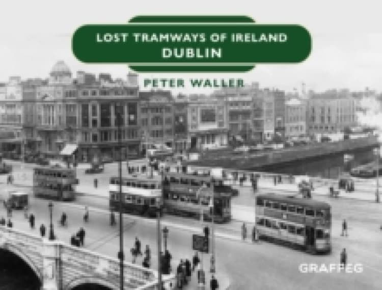 Image of Lost Tramways of Ireland: Dublin Hardback