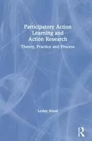 Image of Participatory Action Learning and Action Research Theory Practice and Process