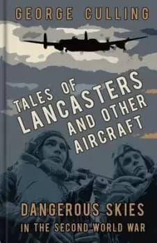 Image of Tales of Lancasters and other aircraft by George Culling