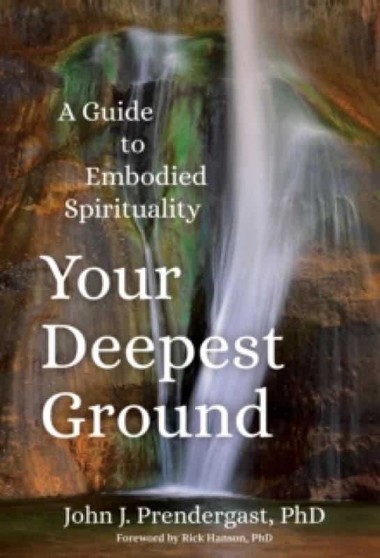 Image of Your Deepest Ground : A Guide to Embodied Spirituality Paperback / softback