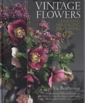 Image of Vintage Flowers by Vic Brotherson and Catherine Gratwicke Hardback
