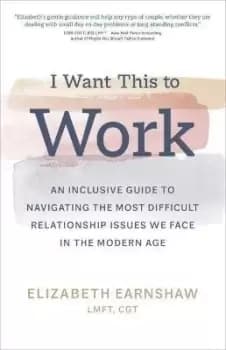 Image of I Want This to Work by Elizabeth Earnshaw