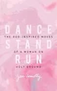 Image of dance stand run the god inspired moves of a woman on holy ground