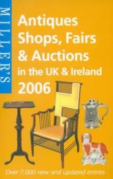 Image of Millers Antiques Shops Fairs and Auctions in the UK and Ireland 2006 Paperback