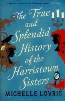 Image of The True and Splendid History of the Harristown Sisters by Michelle Lovric Paperback