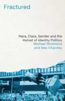 Image of Fractured : Race, Class, Gender and the Hatred of Identity Politics