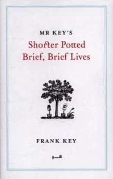 Image of Mr Keys Shorter Potted Brief Brief Lives by Frank Key Hardback