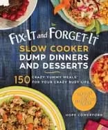 Image of fix it and forget it slow cooker dump dinners and desserts 150 crazy yummy