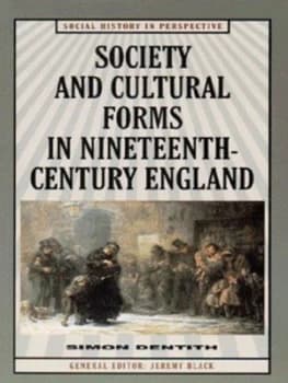 Image of Society and Cultural Forms in Nineteenth Century England by Simon Dentith Paperback