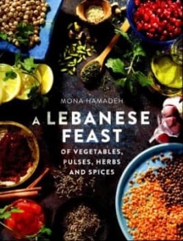 Image of A Lebanese Feast of Vegetables Pulses Herbs and Spices by Mona Hamadeh Book