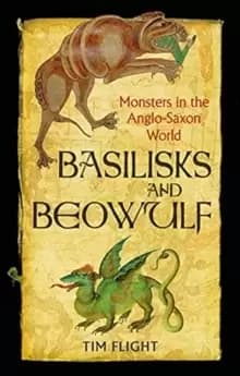 Image of Basilisks and Beowulf : Monsters in the Anglo-Saxon World