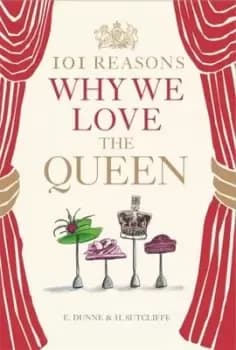 Image of 101 reasons why we love the Queen by E. Dunne