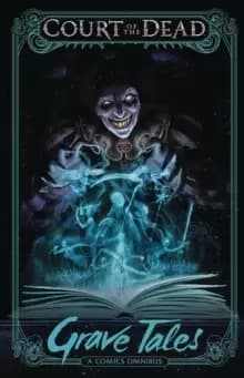 Image of Court of the Dead: Grave Tales : A Comics Omnibus