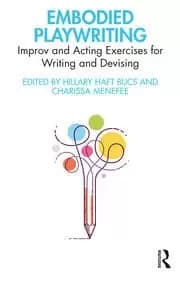 Image of Embodied Playwriting Improv and Acting Exercises for Writing and Devising