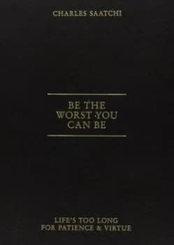 Image of Be the Worst You Can Be by Charles Saatchi Paperback