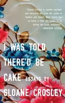 Image of I Was Told There'D be Cake