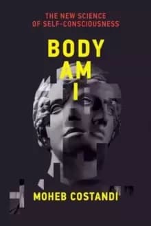 Image of Body Am I : The New Science of Self-Consciousness