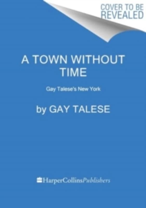 Image of A Town Without Time. Hardback. By Gay Talese Books