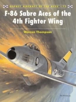 Image of F-86 Sabre Aces of the 4th Fighter Wing by Warren Thompson Paperback